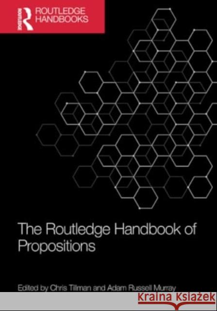 The Routledge Handbook of Propositions Chris Tillman Adam Murray 9781032267302