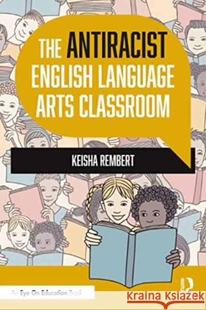 The Antiracist English Language Arts Classroom Keisha Rembert 9781032267333 Taylor & Francis Ltd