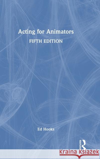 Acting for Animators Ed Hooks 9781032267517 Routledge