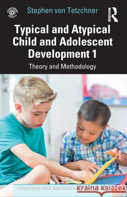 Typical and Atypical Child and Adolescent Development 1 Theory and Methodology Stephen Vo 9781032267609 Routledge