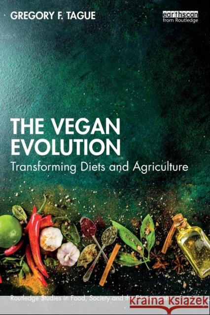 The Vegan Evolution: Transforming Diets and Agriculture Tague, Gregory F. 9781032267623 Routledge