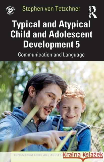 Typical and Atypical Child and Adolescent Development 5 Communication and Language Development Stephen Vo 9781032267777 Routledge