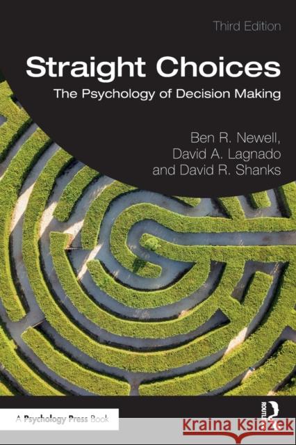 Straight Choices: The Psychology of Decision Making Ben R. Newell David A. Lagnado David R. Shanks 9781032267845