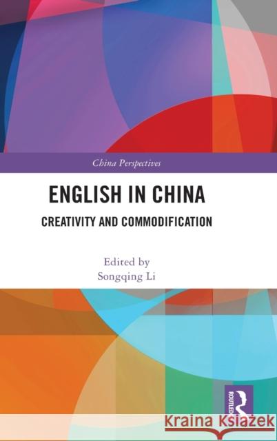 English in China: Creativity and Commodification Songqing Li 9781032268279 Routledge