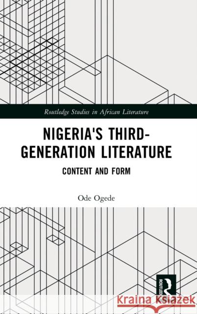 Nigeria's Third-Generation Literature: Content and Form Ogede, Ode 9781032268422