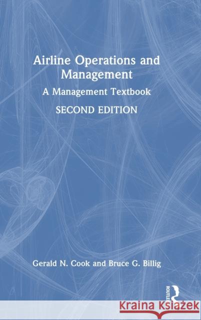 Airline Operations and Management: A Management Textbook Gerald N. Cook Bruce Billig 9781032268736 Routledge