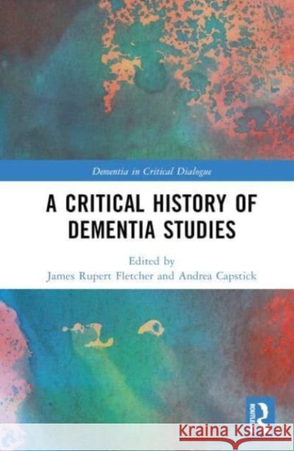 A Critical History of Dementia Studies  9781032268774 Taylor & Francis Ltd