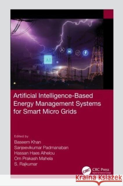 Artificial Intelligence-Based Energy Management Systems for Smart Microgrids Baseem Khan Sanjeevikumar Padmanaban Hassan Haes Alhelou 9781032268835