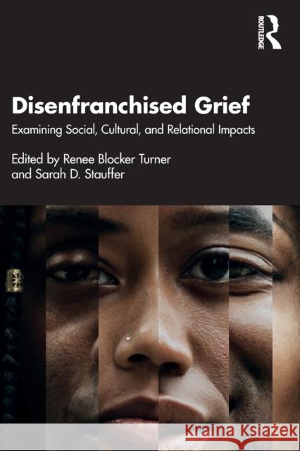 Disenfranchised Grief: Examining Social, Cultural, and Relational Impacts Renee Blocker Turner Sarah D. Stauffer 9781032268903 Routledge