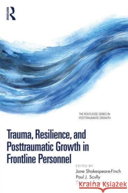 Trauma, Resilience, and Posttraumatic Growth in Frontline Personnel  9781032268927 Taylor & Francis Ltd
