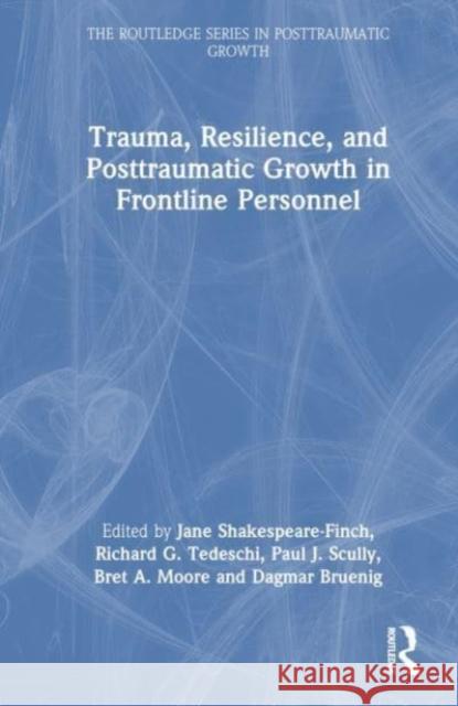 Trauma, Resilience, and Posttraumatic Growth in Frontline Personnel  9781032268934 Taylor & Francis Ltd