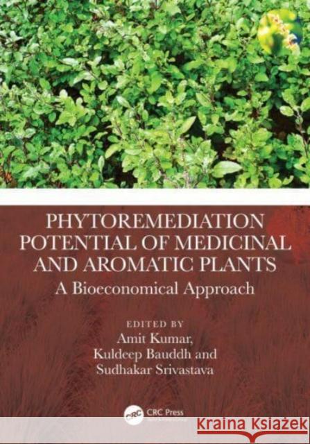 Phytoremediation Potential of Medicinal and Aromatic Plants  9781032269108 Taylor & Francis Ltd