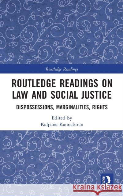 Routledge Readings on Law and Social Justice: Dispossessions, Marginalities, Rights Kalpana Kannabiran 9781032269276