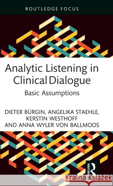 Analytic Listening in Clinical Dialogue: Basic Assumptions B Angelika Staehle Kerstin Westhoff 9781032269597 Routledge