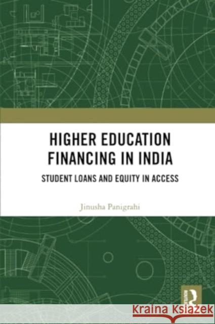 Higher Education Financing in India Jinusha Panigrahi 9781032269696