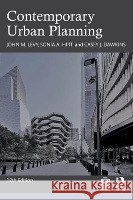 Contemporary Urban Planning John M. Levy Sonia A. Hirt Casey J. Dawkins 9781032270531 Routledge