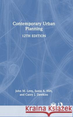 Contemporary Urban Planning John M. Levy Sonia A. Hirt Casey J. Dawkins 9781032270630