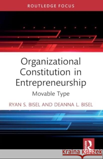 Organizational Constitution in Entrepreneurship: Movable Type Ryan S. Bisel Deanna L. Bisel 9781032270913 Routledge