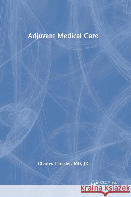 Adjuvant Medical Care Charlie Theisler 9781032271088 CRC Press