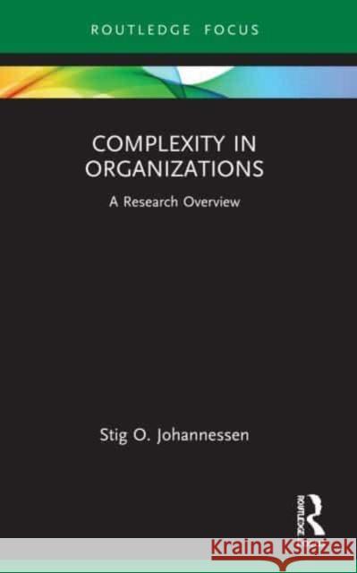 Complexity in Organizations Stig O. Johannessen 9781032271644