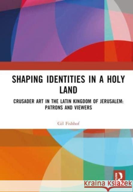 Shaping Identities in a Holy Land Gil Fishhof 9781032271712