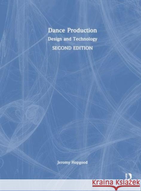 Dance Production Jeromy (Eastern Michigan University, USA) Hopgood 9781032272061 Taylor & Francis Ltd