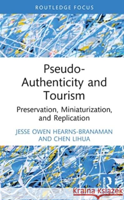 Pseudo-Authenticity and Tourism Andy Lihua Chen 9781032272108