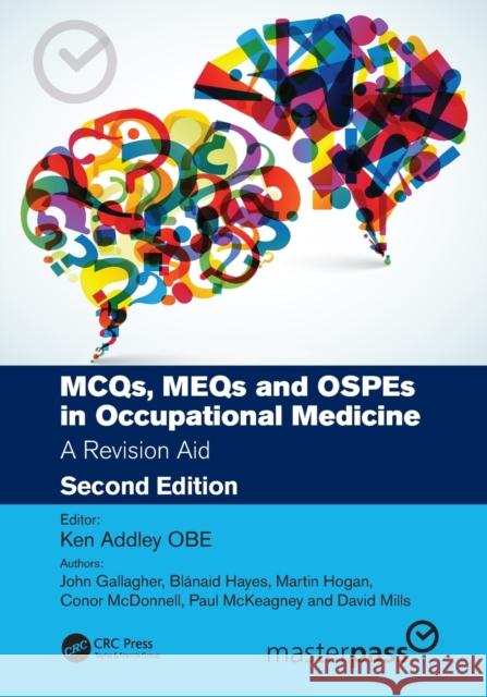 MCQs, MEQs and OSPEs in Occupational Medicine: A Revision Aid Addley, Ken 9781032272399 Taylor & Francis Ltd