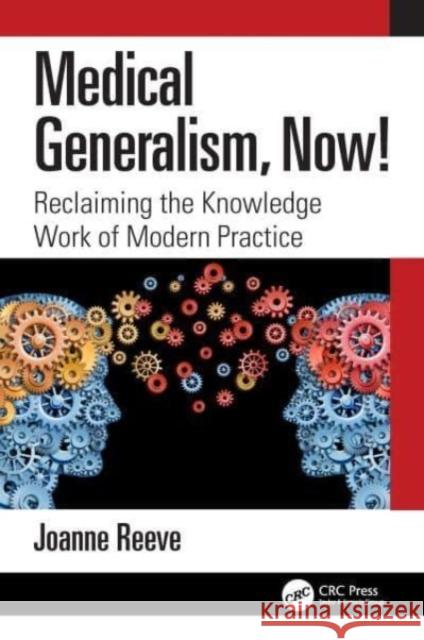 Medical Generalism, Now!: Reclaiming the Knowledge Work of Modern Practice Joanne Reeve 9781032272900 CRC Press