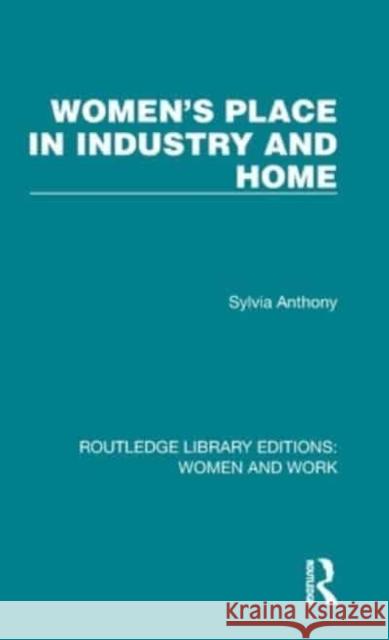 Women's Place in Industry and Home Sylvia Anthony 9781032272955 Routledge