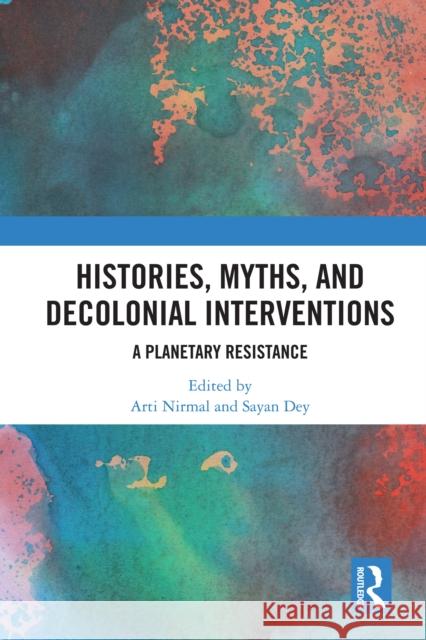 Histories, Myths and Decolonial Interventions  9781032273068 Taylor & Francis Ltd