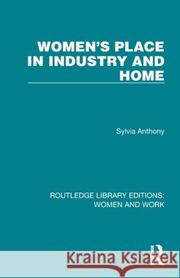 Women's Place in Industry and Home Sylvia Anthony 9781032273105 Routledge