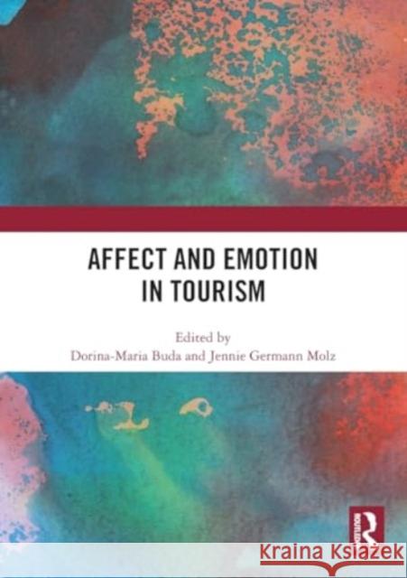 Affect and Emotion in Tourism Dorina-Maria Buda Jennie Germann Molz 9781032273143 Routledge