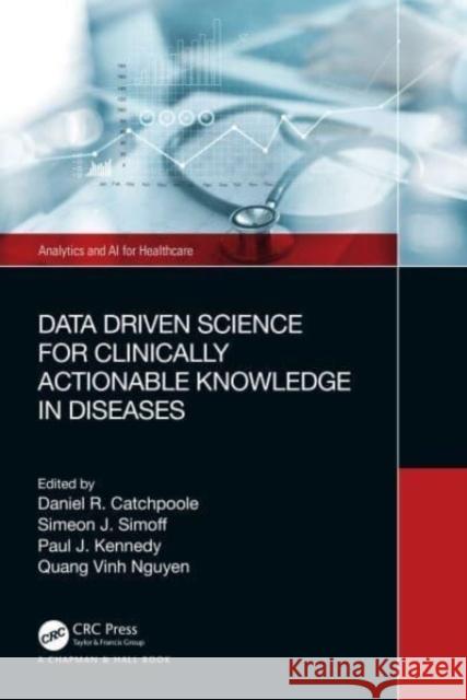 Data Driven Science for Clinically Actionable Knowledge in Diseases  9781032273518 Taylor & Francis Ltd