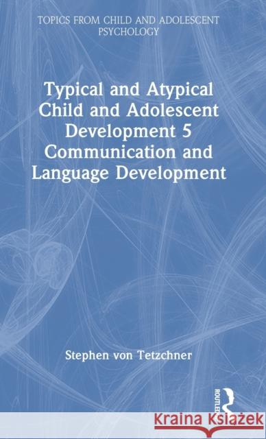 Typical and Atypical Child and Adolescent Development 5 Communication and Language Development Stephen Vo 9781032273976 Routledge
