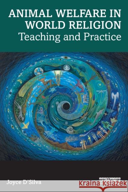 Animal Welfare in World Religion: Teaching and Practice Joyce D'Silva 9781032273990