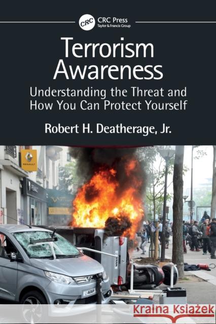 Terrorism Awareness: Understanding the Threat and How You Can Protect Yourself Deatherage Jr, Robert H. 9781032274164 Taylor & Francis Ltd