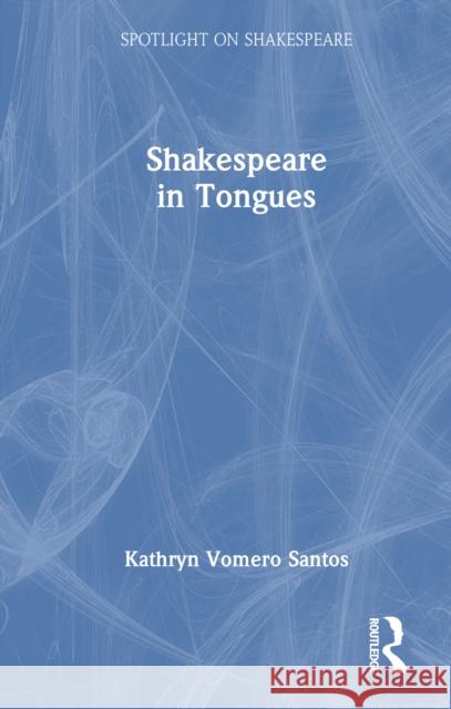 Shakespeare in Tongues Kathryn Vomer 9781032274508 Routledge