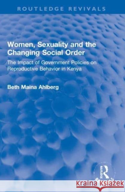 Women, Sexuality and the Changing Social Order Beth Maina Ahlberg 9781032274546 Taylor & Francis Ltd