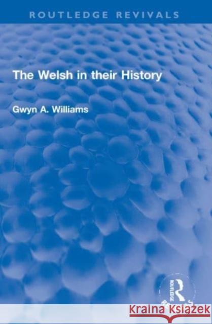 The Welsh in their History Gwyn A. Williams 9781032274591