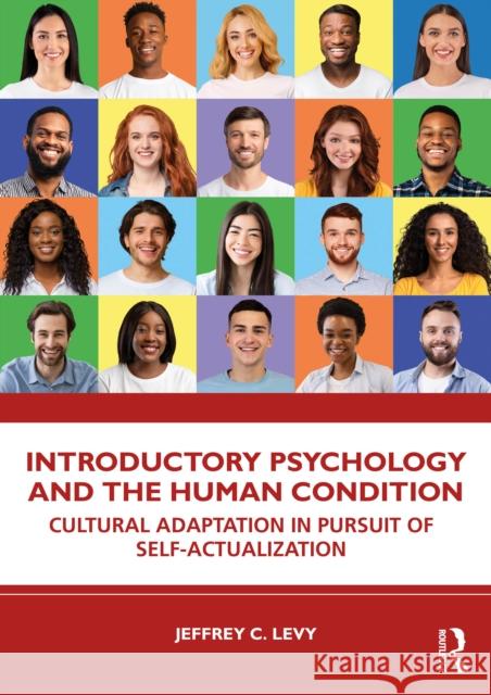Introductory Psychology and the Human Condition: Cultural Adaptation in Pursuit of Self-Actualization Jeffrey C. (Seton Hall University, USA) Levy 9781032274904 Routledge