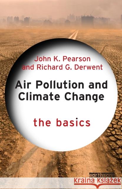 Air Pollution and Climate Change: The Basics Pearson, John K. 9781032275185