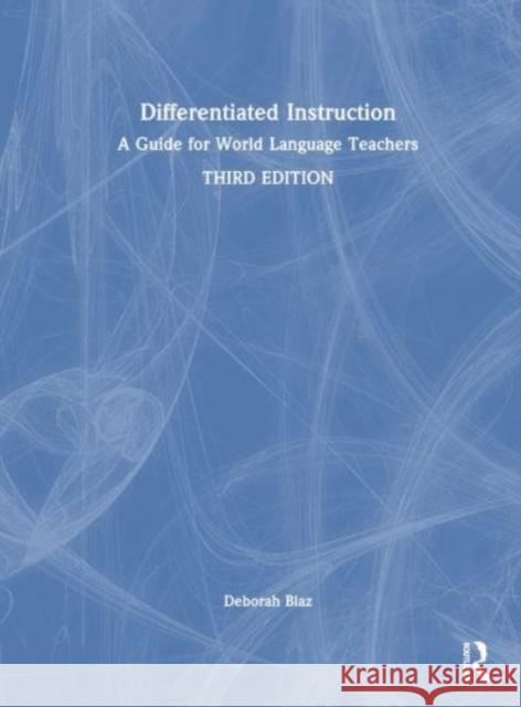 Differentiated Instruction: A Guide for World Language Teachers Deborah Blaz 9781032275604 Routledge