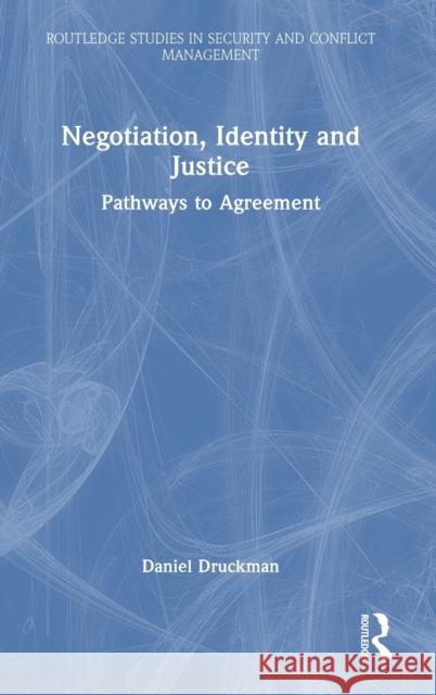 Negotiation, Identity and Justice: Pathways to Agreement Druckman, Daniel 9781032275741