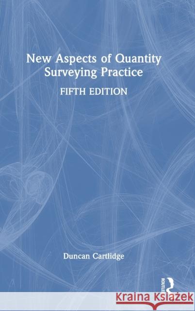 New Aspects of Quantity Surveying Practice Duncan Cartlidge 9781032275963 Routledge