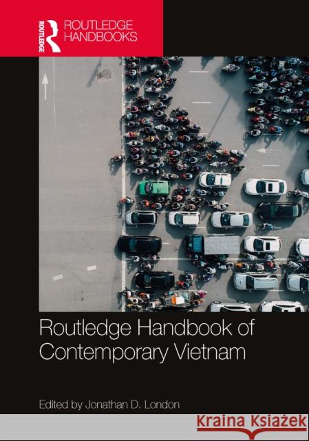 Routledge Handbook of Contemporary Vietnam Jonathan D. London 9781032275987 Routledge