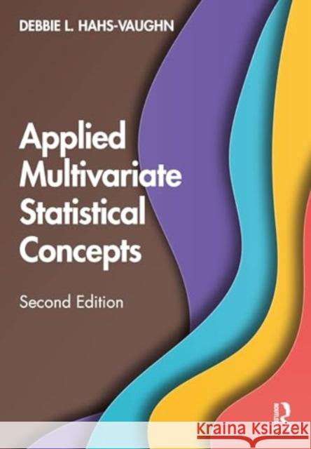 Applied Multivariate Statistical Concepts Debbie L. Hahs-Vaughn 9781032276076 Routledge