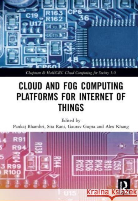 Cloud and Fog Computing Platforms for Internet of Things Pankaj Bhambri Sita Rani Gaurav Gupta 9781032276182 CRC Press