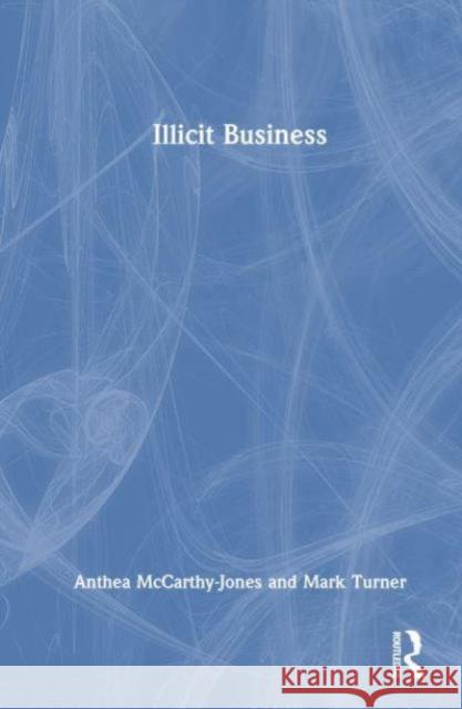 Illicit Business Mark Turner 9781032276649 Taylor & Francis Ltd