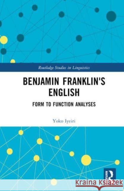 Benjamin Franklin's English Yoko (Kyoto University, Japan) Iyeiri 9781032277042 Taylor & Francis Ltd